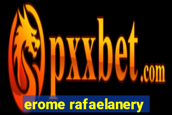 erome rafaelanery